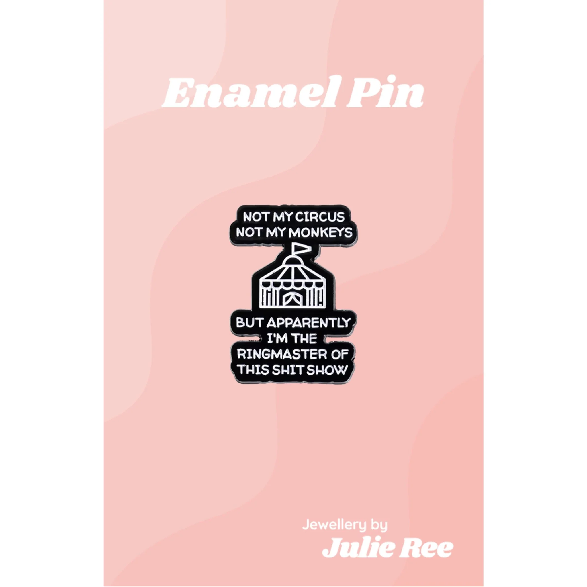 Julie Ree Enamel Pin - Not My Circus