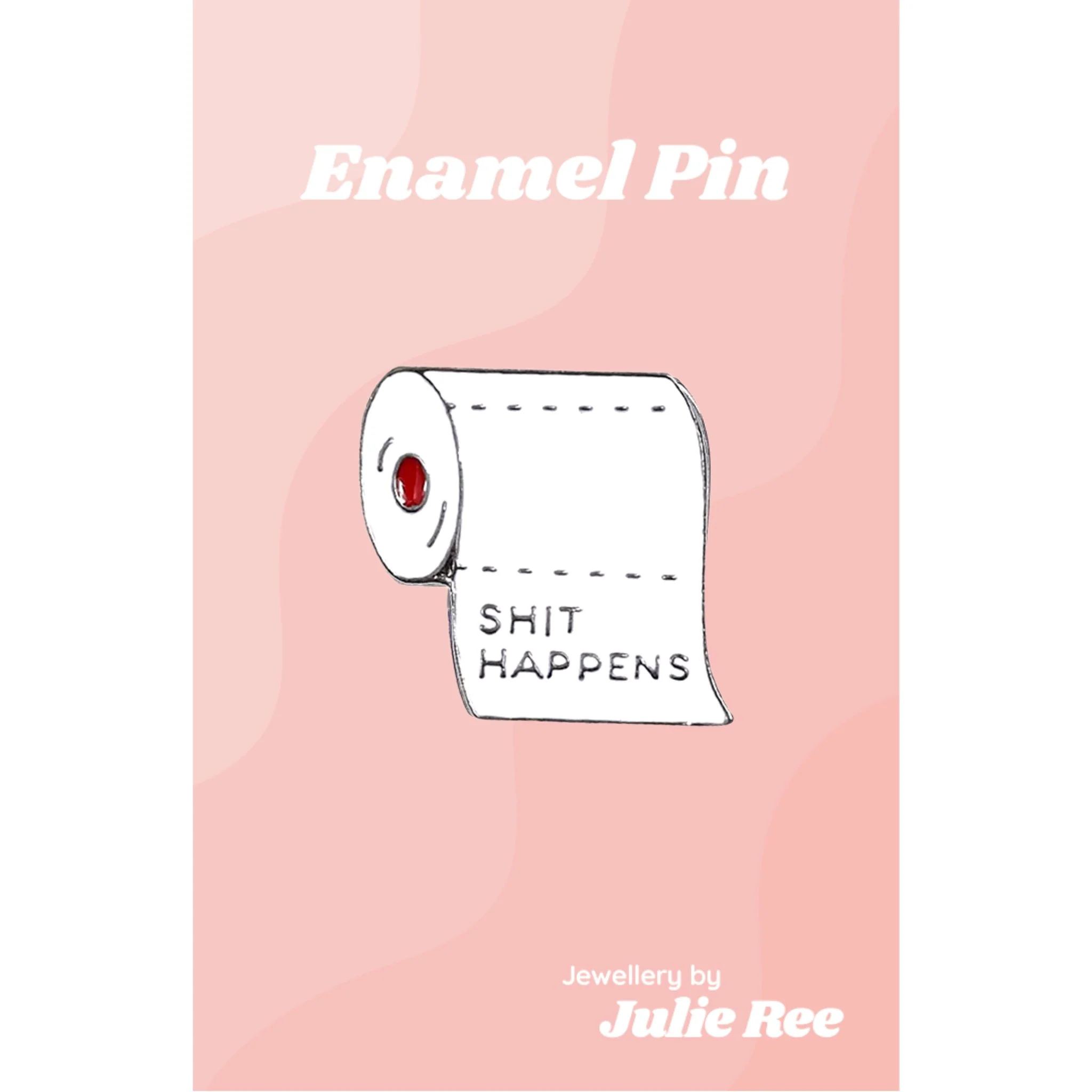 Julie Ree Enamel Pin - Shit Happens
